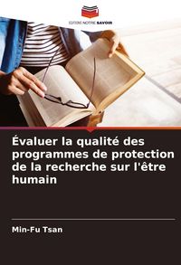 Produktbild: &Eacute;valuer la qualit&eacute; des programmes de protection de la recherche sur l'&ecirc;tre humain