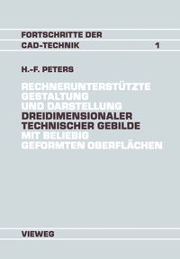 Produktbild: Rechnerunterst&uuml;tzte Gestaltung und Darstellung Dreidimensionaler technischer Gebilde mit beliebig geformten Oberfl&auml;chen