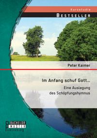 Produktbild: Im Anfang schuf Gott...: Eine Auslegung des Sch&ouml;pfungshymnus