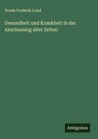 Produktbild: Gesundheit und Krankheit in der Anschauung alter Zeiten