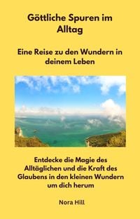 Produktbild: G&ouml;ttliche Spuren im Alltag - Eine Reise zu den Wundern in deinem Leben