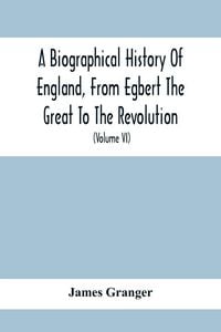 Produktbild: A Biographical History Of England, From Egbert The Great To The Revolution