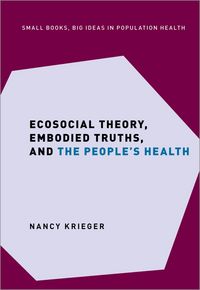 Produktbild: Ecosocial Theory, Embodied Truths, and the People's Health