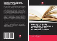 Produktbild: Auto-perce&ccedil;&atilde;o da capacidade lingu&iacute;stica e da motiva&ccedil;&atilde;o dos estudantes sauditas