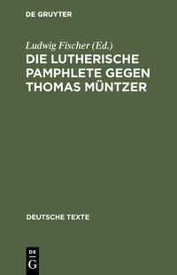 Produktbild: Die Lutherische Pamphlete gegen Thomas M&uuml;ntzer