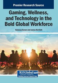 Produktbild: Gaming, Wellness, and Technology in the Bold Global Workforce