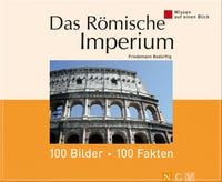 Produktbild: Das R&ouml;mische Imperium: 100 Bilder - 100 Fakten