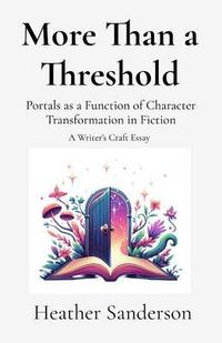 Produktbild: More Than a Threshold: Portals as a Function of Character Transformation in Fiction