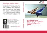 Produktbild: Formaci&oacute;n de los Profesores de Educaci&oacute;n F&iacute;sica y la Expresi&oacute;n Motriz