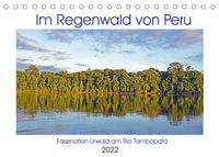 Produktbild: Im Regenwald von Peru, Faszination Urwald am Rio Tambopata (Tischkalender 2022 DIN A5 quer)