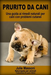 Produktbild: Prurito da cani - Una guida ai rimedi naturali per cani con problemi cutanei