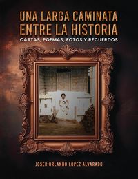 Produktbild: Una Larga Caminata, Entre Cartas, Poemas Y Recuerdos