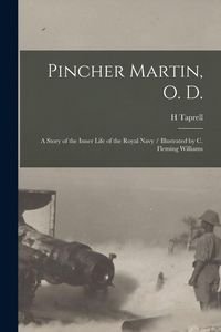 Produktbild: Pincher Martin, O. D.: A Story of the Inner Life of the Royal Navy / Illustrated by C. Fleming Williams