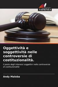 Produktbild: Oggettivit&agrave; e soggettivit&agrave; nelle controversie di costituzionalit&agrave;.