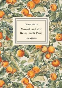 Produktbild: Eduard M&ouml;rike: Mozart auf der Reise nach Prag. Vollst&auml;ndige Neuausgabe