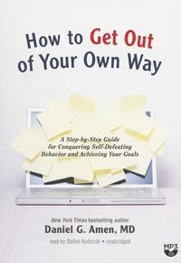 Bild vom Artikel How to Get Out of Your Own Way: A Step-By-Step Guide for Conquering Self-Defeating Behavior and Achieving Your Goals vom Autor Daniel G. Amen