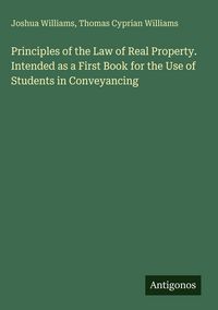 Produktbild: Principles of the Law of Real Property. Intended as a First Book for the Use of Students in Conveyancing