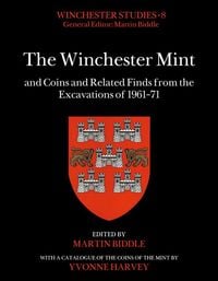 Produktbild: The Winchester Mint and Coins and Related Finds from the Excavations of 1961-71