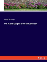Produktbild: The Autobiography of Joseph Jefferson