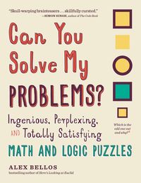 Bild vom Artikel Can You Solve My Problems?: Ingenious, Perplexing, and Totally Satisfying Math and Logic Puzzles vom Autor Alex Bellos