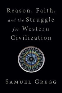 Produktbild: Reason, Faith, and the Struggle for Western Civilization