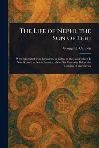Produktbild: The Life of Nephi, the Son of Lehi