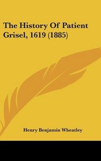 Produktbild: The History Of Patient Grisel, 1619 (1885)