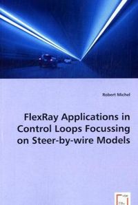 Produktbild: Michel, R: FlexRay Applications in Control Loops Focussing o