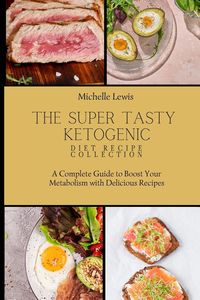 Produktbild: The Super Tasty Ketogenic Diet Recipe Collection