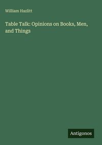 Produktbild: Table Talk: Opinions on Books, Men, and Things