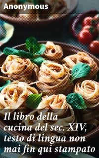 Produktbild: Il libro della cucina del sec. XIV, testo di lingua non mai fin qui stampato