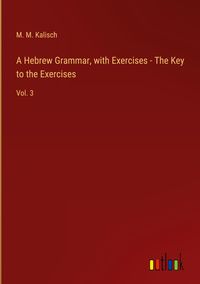 Produktbild: A Hebrew Grammar, with Exercises - The Key to the Exercises