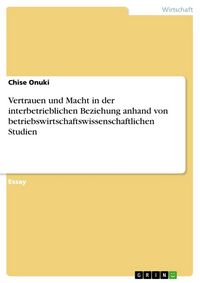 Produktbild: Vertrauen und Macht in der interbetrieblichen Beziehung anhand von betriebswirtschaftswissenschaftlichen Studien