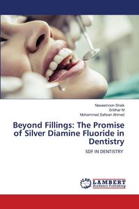 Produktbild: Beyond Fillings: The Promise of Silver Diamine Fluoride in Dentistry