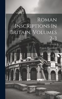 Produktbild: Roman Inscriptions In Britain, Volumes 2-3