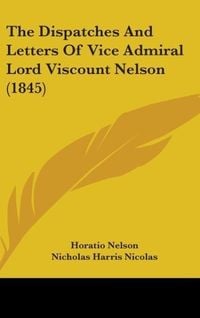 Produktbild: The Dispatches And Letters Of Vice Admiral Lord Viscount Nelson (1845)
