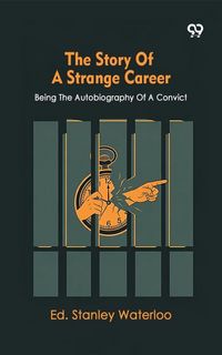Produktbild: Story Of A Strange Career Being The Autobiography Of A Convict