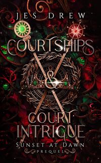 Produktbild: Courtships & Court Intrigue (Sunset at Dawn, #0.5)