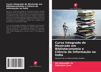 Produktbild: Curso Integrado de Mestrado em Biblioteconomia e Ci&ecirc;ncia da Informa&ccedil;&atilde;o na &Iacute;ndia
