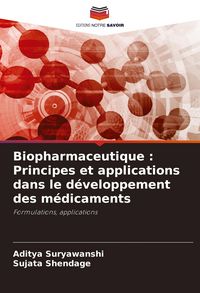 Produktbild: Biopharmaceutique : Principes et applications dans le d&eacute;veloppement des m&eacute;dicaments