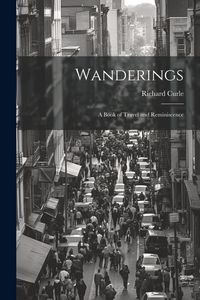 Produktbild: Wanderings: A Book of Travel and Reminiscence