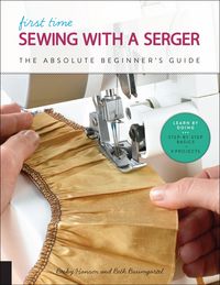 Produktbild: First Time Sewing with a Serger