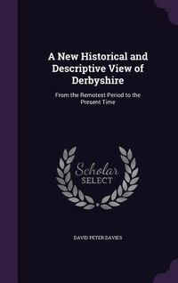 Produktbild: A New Historical and Descriptive View of Derbyshire