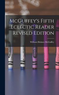 Produktbild: McGuffey's Fifth Eclectic Reader Revised Edition