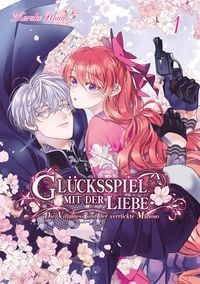 Produktbild: Gl&uuml;cksspiel mit der Liebe: Die Villainess und der verr&uuml;ckte Mafioso, Band 01