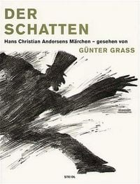 Produktbild: Der Schatten. Hans Christian Andersens M&auml;rchen - gesehen von G&uuml;nter Grass