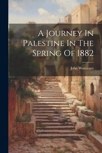 Produktbild: A Journey In Palestine In The Spring Of 1882