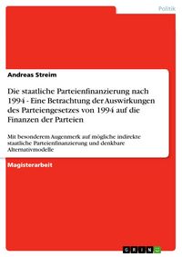 Produktbild: Die staatliche Parteienfinanzierung nach 1994 - Eine Betrachtung der Auswirkungen des Parteiengesetzes von 1994 auf die Finanzen der Parteien
