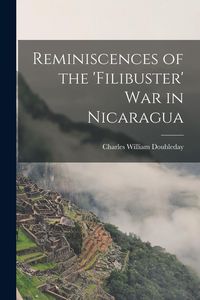 Produktbild: Reminiscences of the 'Filibuster' War in Nicaragua