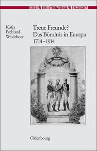 Produktbild: Treue Freunde? Das B&uuml;ndnis in Europa 1714-1914
